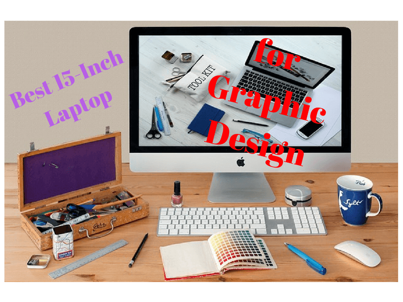 Best 15 Inch Laptop For Graphic Design